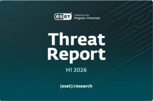 ESET 实验室发布2026年上半年威胁报告H1 2026